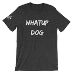 Whatup Dog Short-Sleeve Unisex T-Shirt