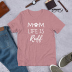 Mom Life is Ruff T-Shirt