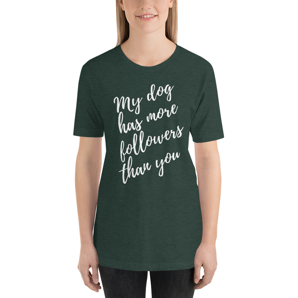 My Dog has More Followers than you Short-Sleeve T-Shirt