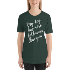 My Dog has More Followers than you Short-Sleeve T-Shirt