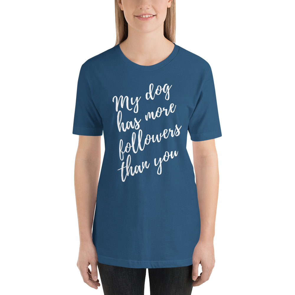 My Dog has More Followers than you Short-Sleeve T-Shirt