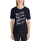My Dog has More Followers than you Short-Sleeve T-Shirt