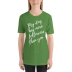 My Dog has More Followers than you Short-Sleeve T-Shirt