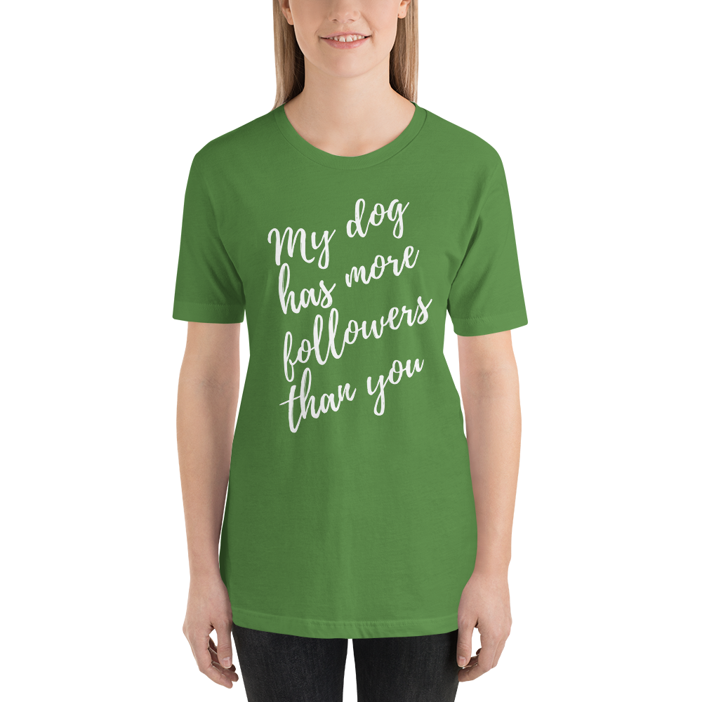 My Dog has More Followers than you Short-Sleeve T-Shirt