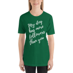 My Dog has More Followers than you Short-Sleeve T-Shirt
