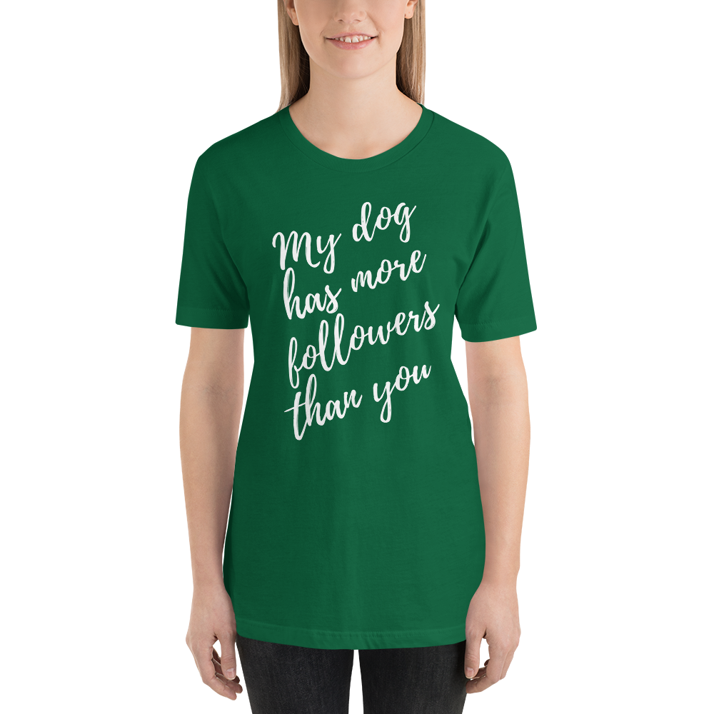 My Dog has More Followers than you Short-Sleeve T-Shirt