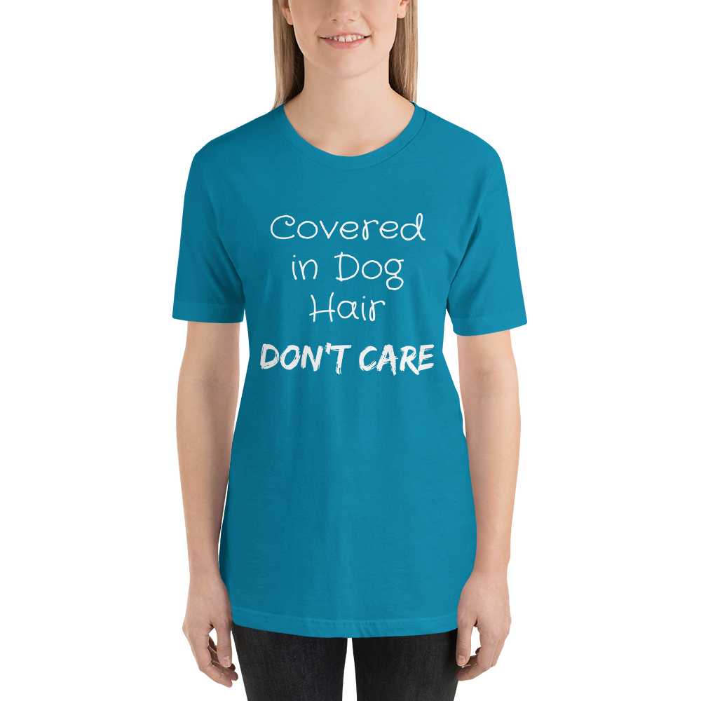 Covered in Dog Hair, Don't Care Short-Sleeve Unisex T-Shirt