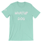 Whatup Dog Short-Sleeve Unisex T-Shirt