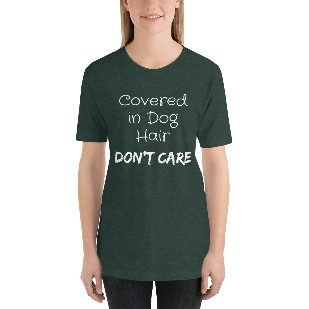 Covered in Dog Hair, Don't Care Short-Sleeve Unisex T-Shirt