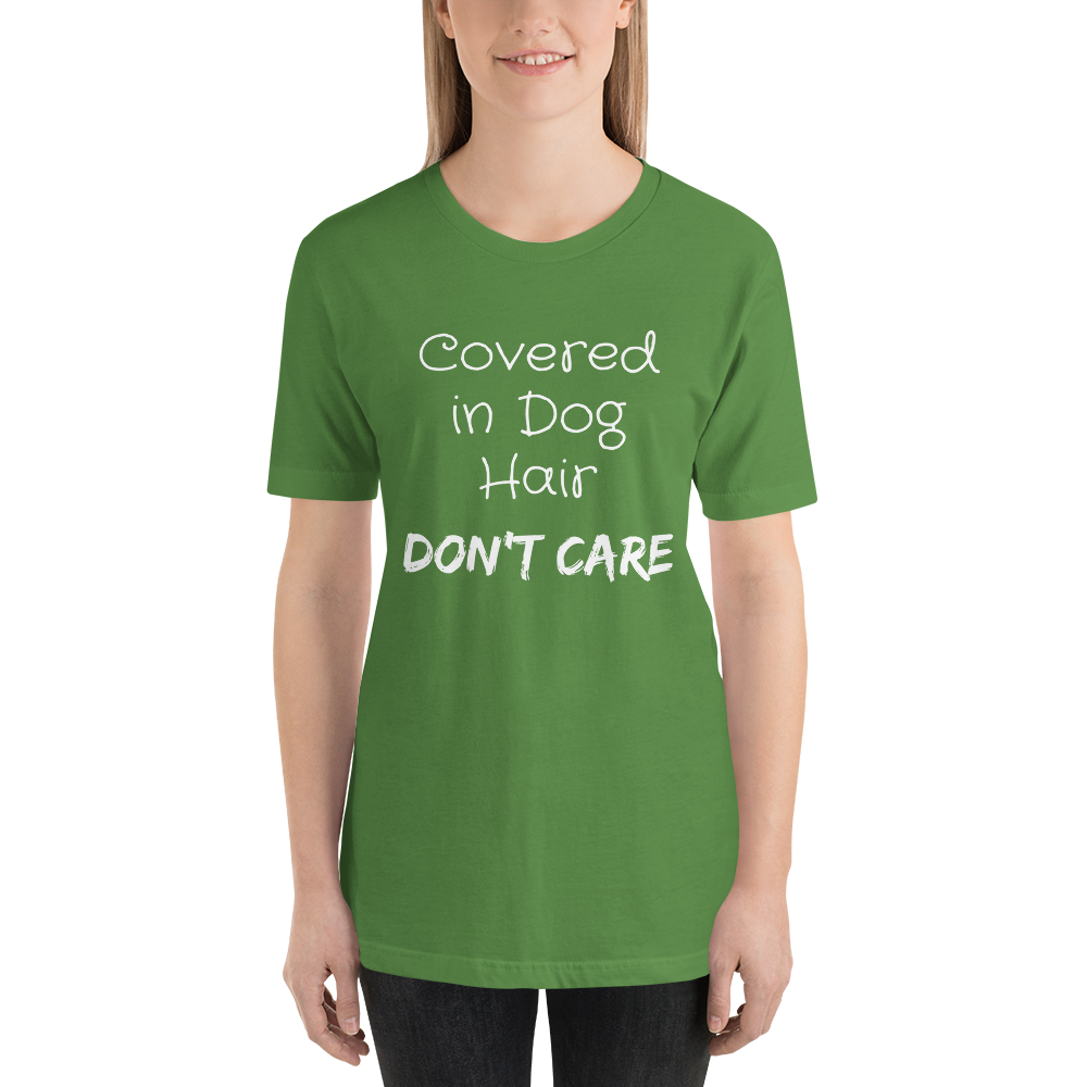 Covered in Dog Hair, Don't Care Short-Sleeve Unisex T-Shirt