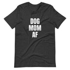 Dog Mom AF Short-Sleeve Unisex T-Shirt