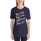 My Dog has More Followers than you Short-Sleeve T-Shirt