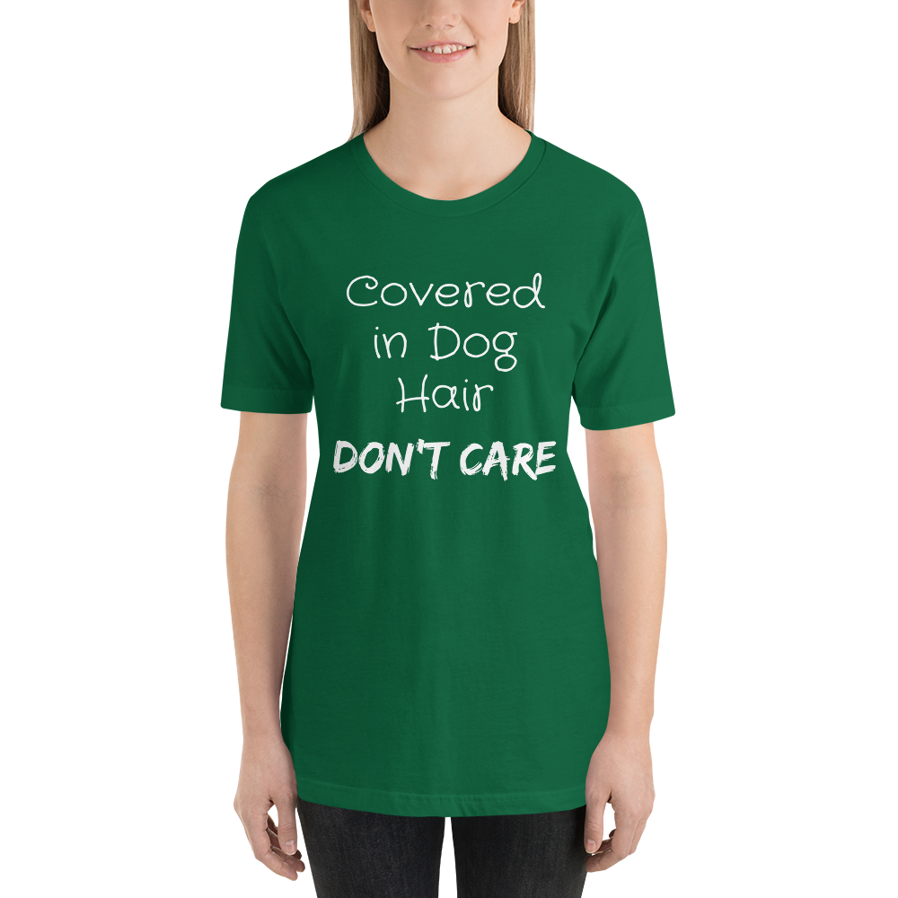 Covered in Dog Hair, Don't Care Short-Sleeve Unisex T-Shirt