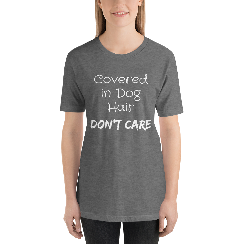 Covered in Dog Hair, Don't Care Short-Sleeve Unisex T-Shirt