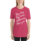 My Dog has More Followers than you Short-Sleeve T-Shirt