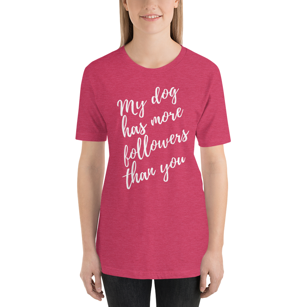 My Dog has More Followers than you Short-Sleeve T-Shirt