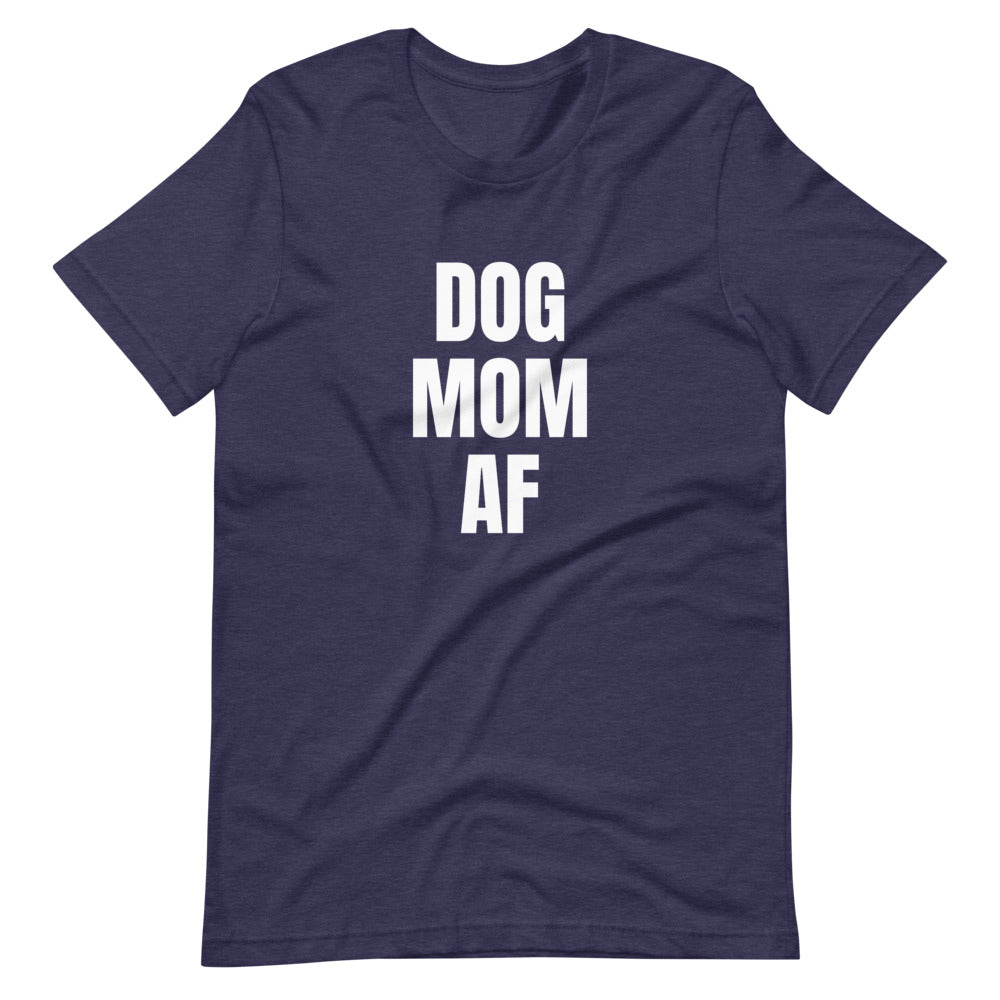 Dog Mom AF Short-Sleeve Unisex T-Shirt