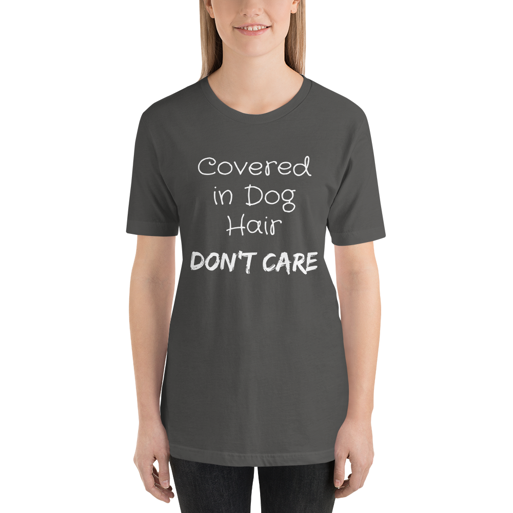 Covered in Dog Hair, Don't Care Short-Sleeve Unisex T-Shirt