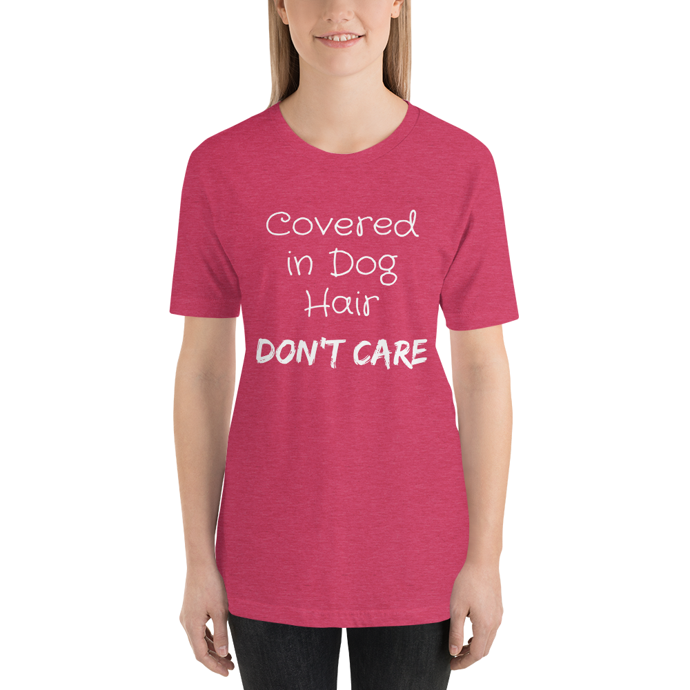 Covered in Dog Hair, Don't Care Short-Sleeve Unisex T-Shirt