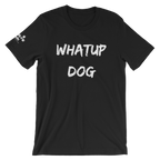 Whatup Dog Short-Sleeve Unisex T-Shirt