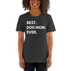 Best. Dog Mom. Ever. Short-Sleeve T-Shirt
