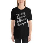 My Dog has More Followers than you Short-Sleeve T-Shirt