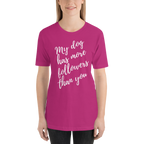 My Dog has More Followers than you Short-Sleeve T-Shirt