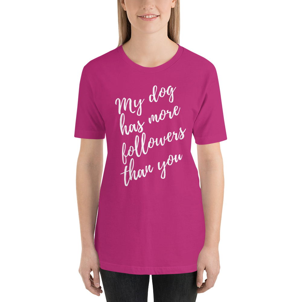 My Dog has More Followers than you Short-Sleeve T-Shirt