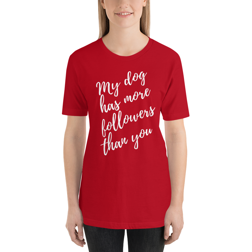 My Dog has More Followers than you Short-Sleeve T-Shirt