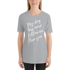My Dog has More Followers than you Short-Sleeve T-Shirt