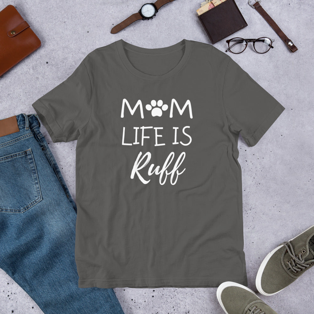 Mom Life is Ruff T-Shirt