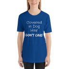 Covered in Dog Hair, Don't Care Short-Sleeve Unisex T-Shirt