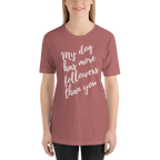 My Dog has More Followers than you Short-Sleeve T-Shirt