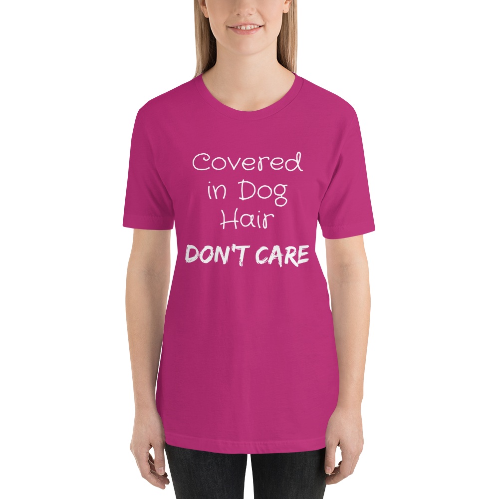 Covered in Dog Hair, Don't Care Short-Sleeve Unisex T-Shirt