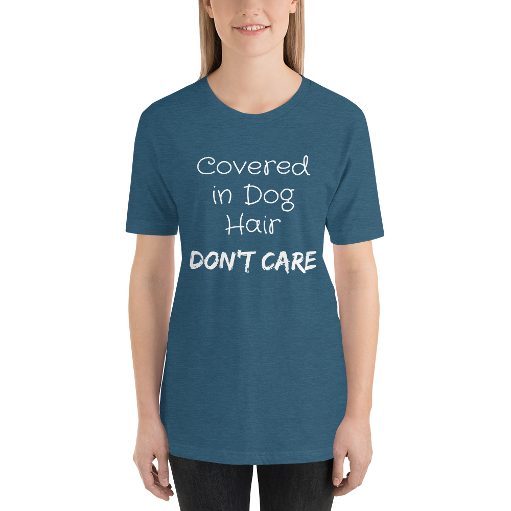 Covered in Dog Hair, Don't Care Short-Sleeve Unisex T-Shirt