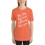 My Dog has More Followers than you Short-Sleeve T-Shirt