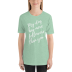 My Dog has More Followers than you Short-Sleeve T-Shirt
