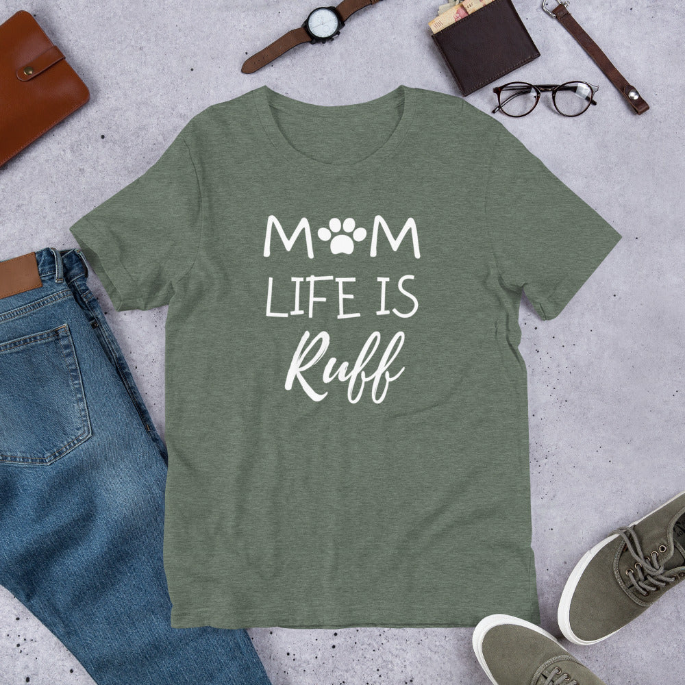 Mom Life is Ruff T-Shirt