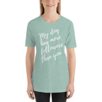 My Dog has More Followers than you Short-Sleeve T-Shirt