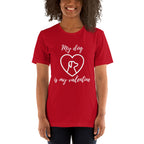 My Dog is my Valentine Short-Sleeve T-Shirt